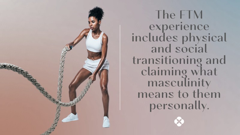 FTM experience includes physical and social transitioning
