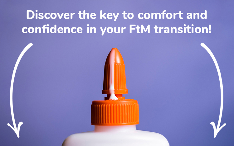 Discover the key to comfort and confidence in your FtM transition