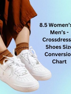 8.5 Women to Men: Crossdresser Shoes Size Conversion