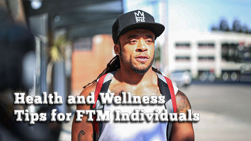 Health and Wellness Tips for FTM