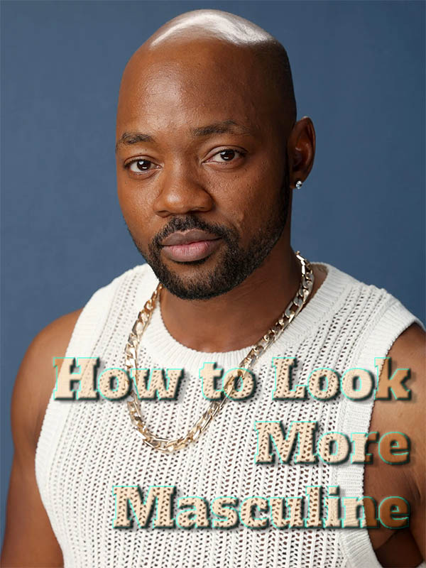 7 Tips on How to Look More Masculine for FTMs