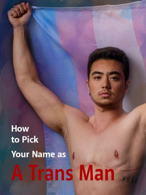 How to Pick Your Name as a Trans Man?