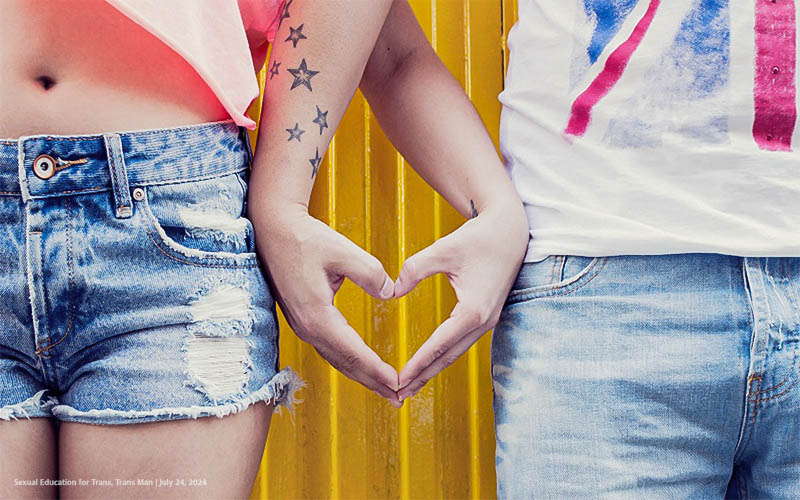 A Guide to FTM Sexual Health with a Focus on Post-Transition Care