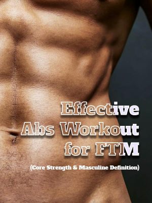 Effective Abs Workout for FTM (Core Strength & Masculine Definition)